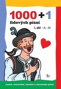 1000 + 1 lidových písní I. díl A-M