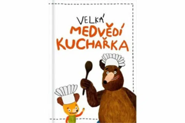 Velká medvědí kuchařka - Filip Pošivač, Kateřina Karhánková, Milada Těšitelová, Dvořák Adam, Kateřina Podoláková