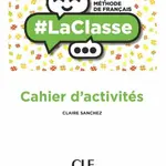 LaClasse B1: Cahier d´activités - Sanchez Claire