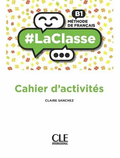 #LaClasse - Niveau B1 - Cahier d'activites - Sanchez Claire