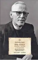 Dva exily politika, učitele a duchovního dr. Františka Uhlíře - Milada Polišenská, Jiří Kašný, František Uhlíř