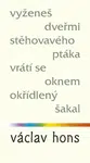 Vyženeš dveřmi stěhovavého ptáka, vrátí se oknem okřídlený šakal - Václav Hons