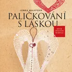 Paličkování s láskou - Lenka Malátová