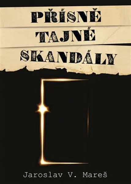 Přísně tajné skandály - Jaroslav V. Mareš