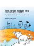 Tam za tím mořem piva aneb Naše Amerika, jak ji málokdo zná. Příspěvek k historii české a slovenské emigrace do Ameriky - Miloslav Rechcígl ml. - e-kn