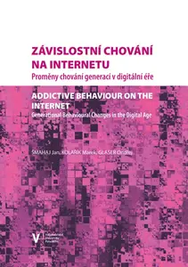 Závislostní chování na internetu. Proměny chování generací v digitální éře - Marek Kolařík, Jan Šmahaj, Ondřej Glaser