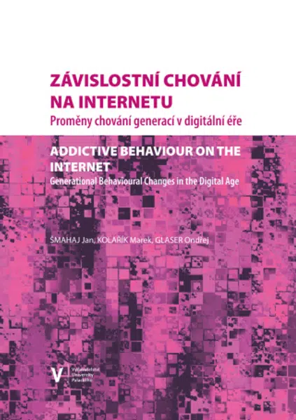 Závislostní chování na internetu. Proměny chování generací v digitální éře - Marek Kolařík, Jan Šmahaj, Ondřej Glaser - e-kniha