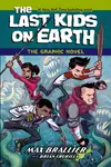 The Last Kids on Earth: The Graphic Novel - Max Brallier