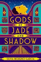 Gods of Jade and Shadow - Silvia Moreno-Garciová