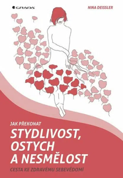 Jak překonat stydlivost, ostych a nesmělost - Cesta ke zdravému sebevědomí - Nina Deissler