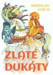Zlaté dukáty - Miroslav Slach - e-kniha