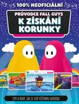 Fall Guys 100% neoficiální průvodce k získání korunky - kolektiv autorů