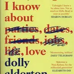 Everything I Know About Love - Dolly Alderton