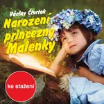 Narození princezny Malenky - Václav Čtvrtek - audiokniha