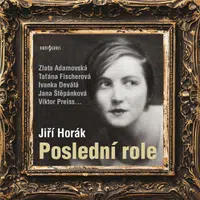 Poslední role - Ivanka Devátá, Jiří Horák, Viktor Preiss, Hana Kofránková, Zlata Adamovská, Taťána Fischerová - audiokniha