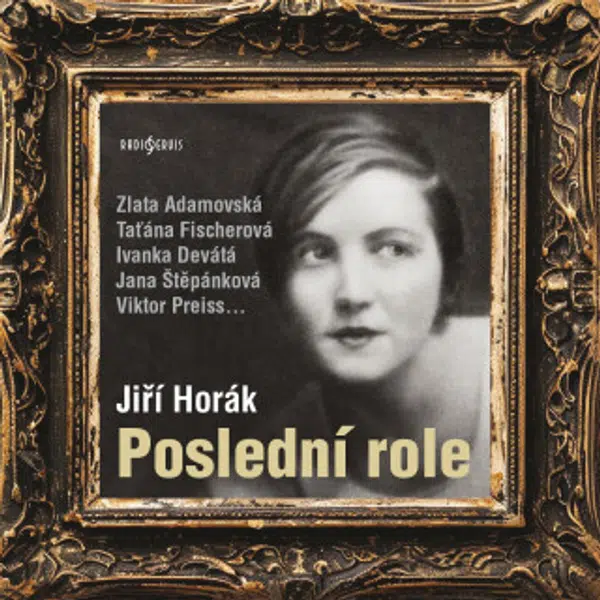 Poslední role - Ivanka Devátá, Jiří Horák, Viktor Preiss, Hana Kofránková, Zlata Adamovská, Taťána Fischerová - audiokniha