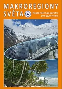Makroregiony světa - Regionální geografie pro gymnázia (Přepracované vydání učebnice) - Matějček T., Ivan Bičík, Jiří Anděl