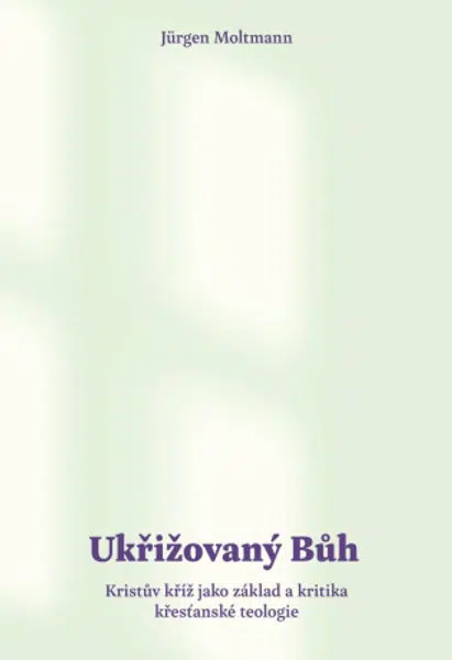 Ukřižovaný Bůh - Jürgen Moltmann