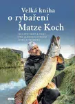 Velká kniha o rybaření - Matze Koch