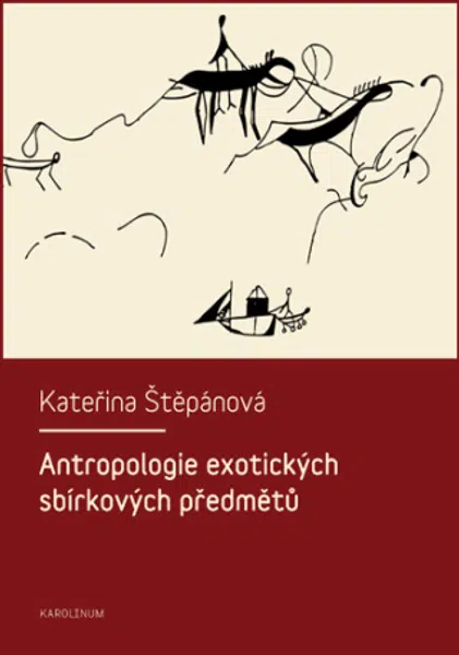 Antropologie exotických sbírkových předmětů - Kateřina Veleta Štěpánová - e-kniha