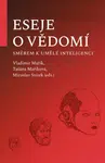 Eseje o vědomí směrem k umělé inteligenci - Vladimír Mařík, Miroslav Svítek, Taťána Maříková