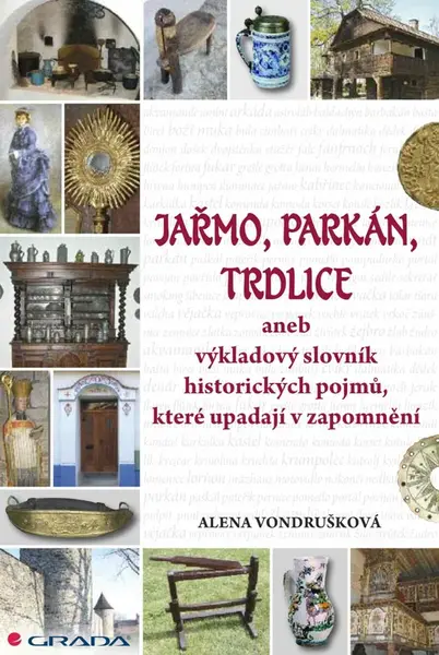 Jařmo, parkán, trdlice - Alena Vondrušková