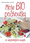 Moje BIO pochoutky - Ivan Mach, Zdeňka Kolláriková