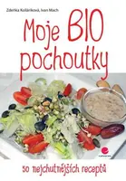 Moje BIO pochoutky - Ivan Mach, Zdeňka Kolláriková - e-kniha