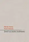 Život je sacra zajímavej - Marek Orko Vácha, Karel Satoria