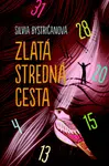 Zlatá stredná cesta - Silvia Bystričanová