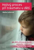 Hojivý proces při traumatu u dětí - Aletha Solterová