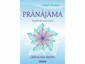 Pránájáma - Léčivá síla dechu - Ralph Skuban