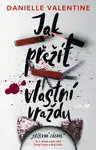 Jak přežít vlastní vraždu - Danielle Valentine - e-kniha