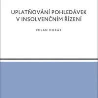 Uplatňování pohledávek v insolvenčním řízení - Milan Horák