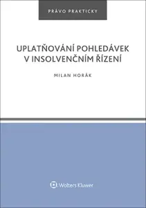 Uplatňování pohledávek v insolvenčním řízení - Milan Horák