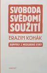 Svoboda, svědomí, soužití - Erazim Kohák