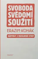 Svoboda, svědomí, soužití - Erazim Kohák