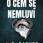 O čem se nemluví - J. D. Barker