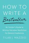 How to Write a Bestseller - Tilar J. Mazzeová