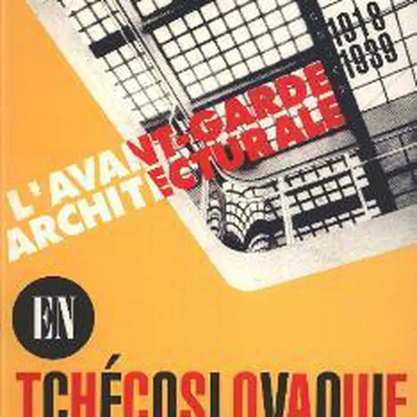 L'Avant-garde architecturale en Tchécoslovaquie 1918-1939 - Alena Kubova