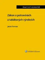 Zákon o potravinách a tabákových výrobcích Praktický komentář - Jakub Forman