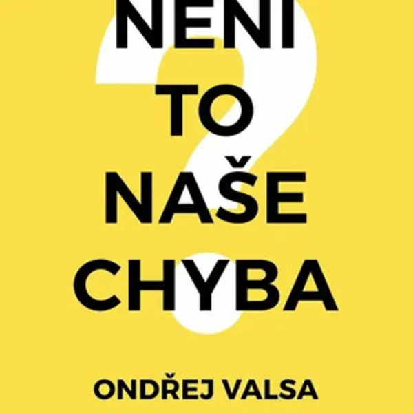 Není to naše chyba? - Ondřej Valsa