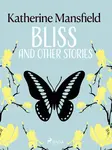 Bliss and Other Stories - Katherine Mansfield