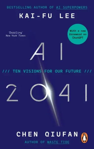 AI 2041 - Kai-Fu Lee, Chen Qiufan