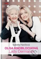 Olga Knoblochová (Lady Dermacol) - Isabella Hančlová - kniha z kategorie Autobiografie