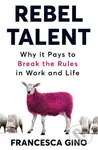 Rebel Talent (Why it Pays to Break the Rules at Work and in Life) - kniha z kategorie Podnikání