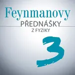 Feynmanovy přednášky z fyziky (3)