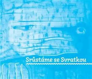 Srůstáme se Svratkou - František Hubatka, kolektiv autorů