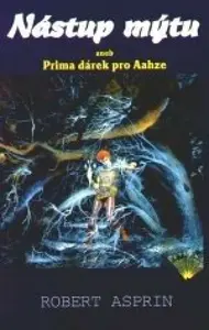 Nástup mýtu aneb Prima dárek pro Aahze - Robert Asprin