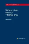 Ústavní zákaz cenzury v teorii a praxi - Jakub Hodulík - e-kniha